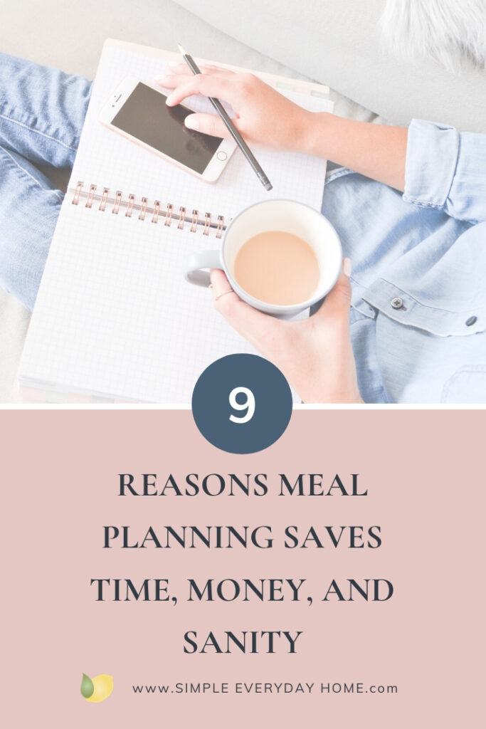 A woman holding coffee and using a phone and notebook with the words "9 Reasons Meal Planning Saves Time, Money, and Sanity"