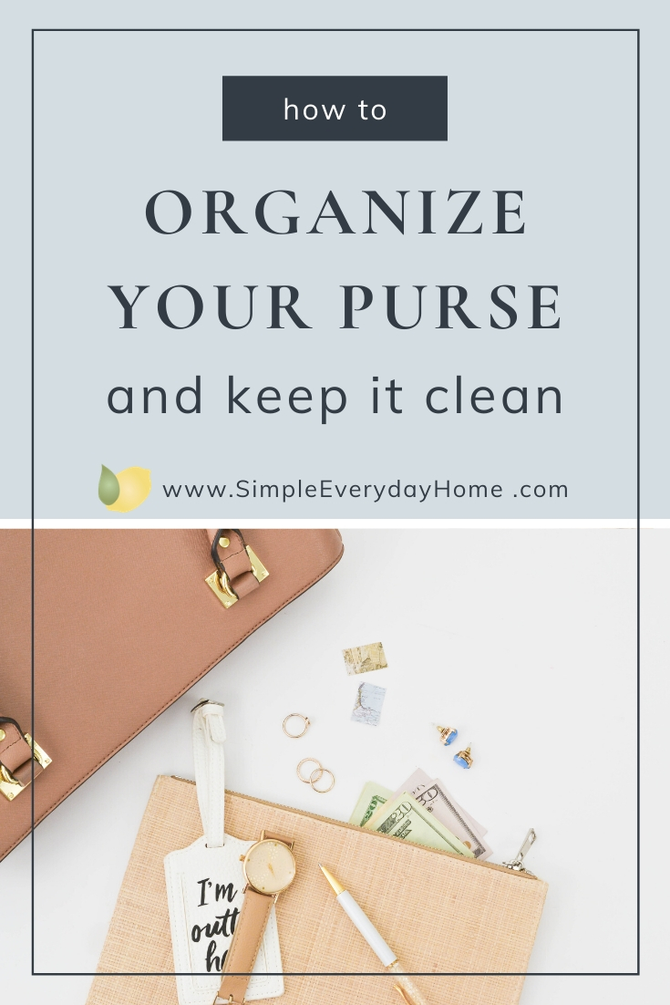 How to Organize Your Purse and Keep It Clean Simple Everyday Home