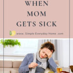 Be prepared when mom gets sick