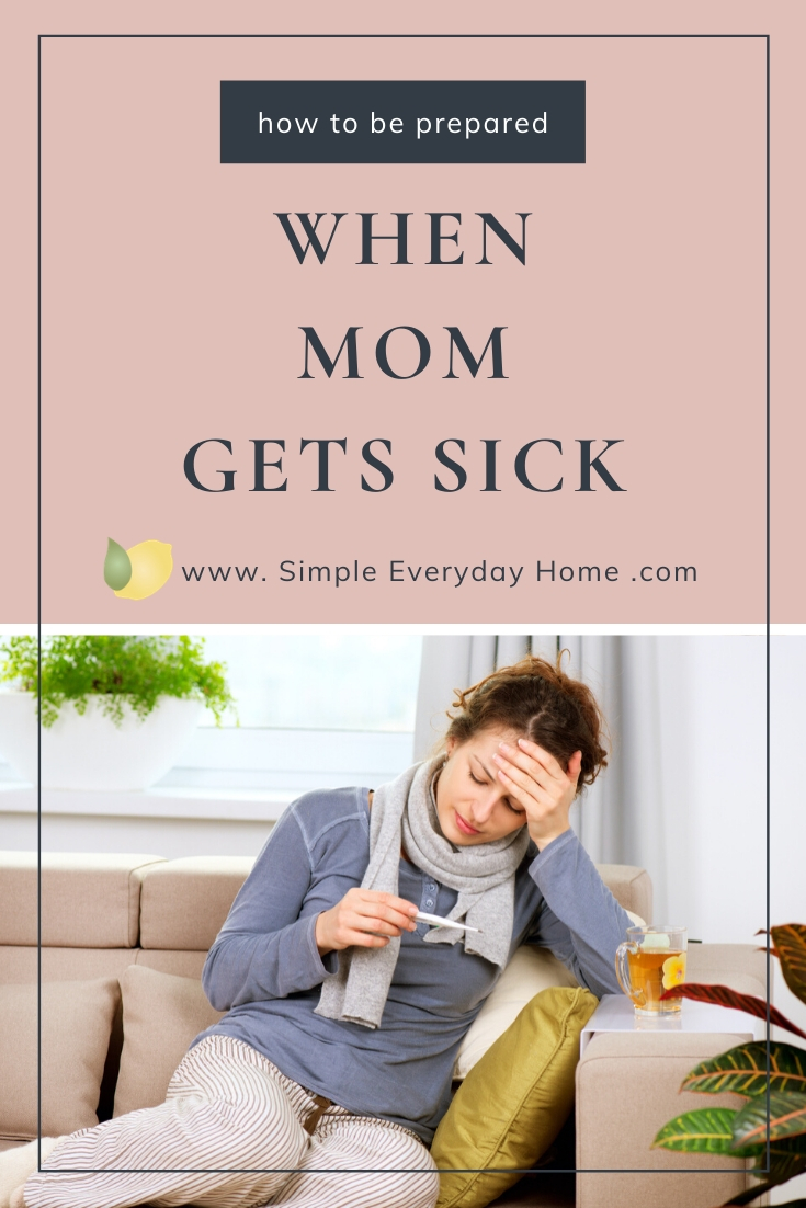How To Be Prepared When Mom Gets Sick Simple Everyday Home