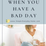What to do when you have a bad day