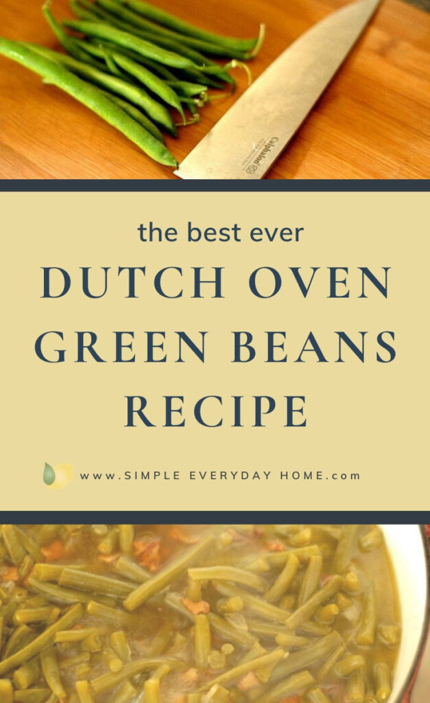 Green beans on a cutting board with the words Best Ever Dutch Oven Green Beans Recipe