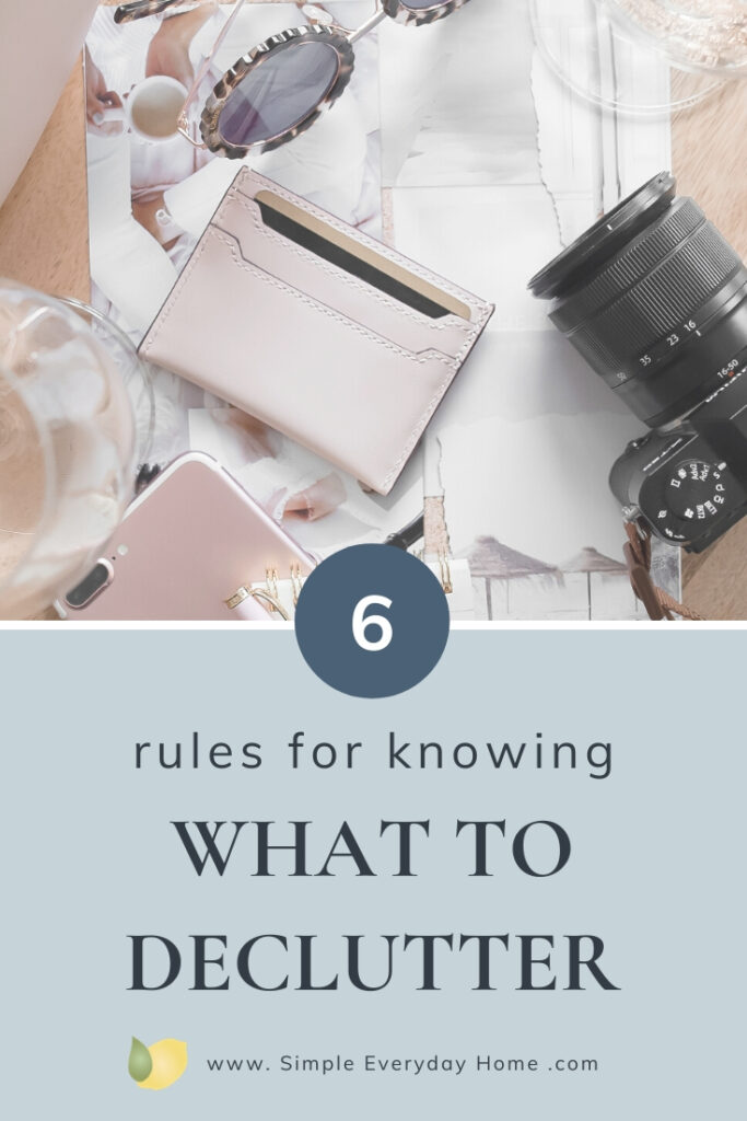 Wallet, camera, sunglasses, and other random items with the words "6 rules for knowing what to declutter"