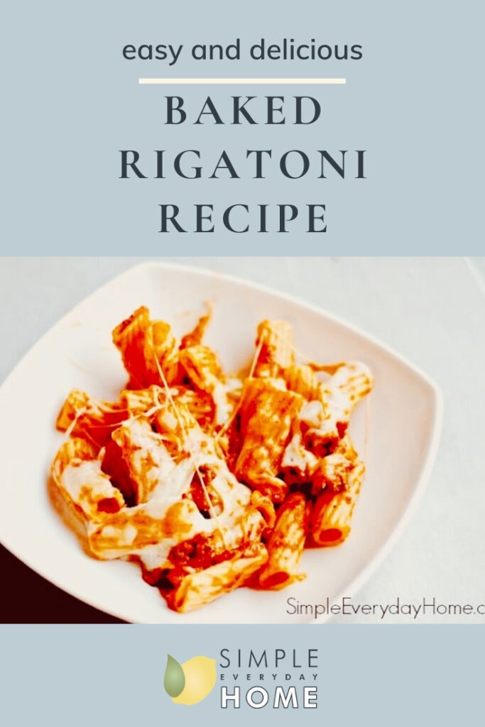 White dish with rigatoni and the words "Easy and Delicious Baked Rigatoni Recipe"