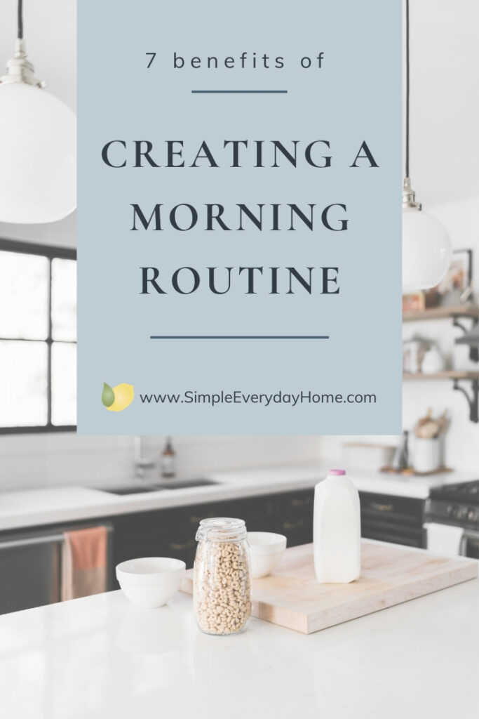 a kitchen counter with cereal and milk setting out with the words "7 benefits of creating a morning routine"