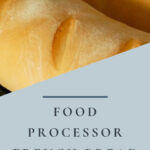 The Easiest Food Processor French Bread