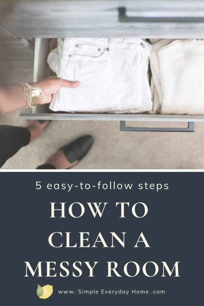White jeans being put into a drawer with the words "5 easy-to-follow steps, how to clean a messy room"
