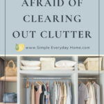 afraid of clearing out clutter