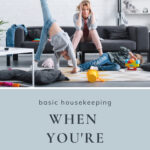 Basic housekeeping when you're overwhelmed