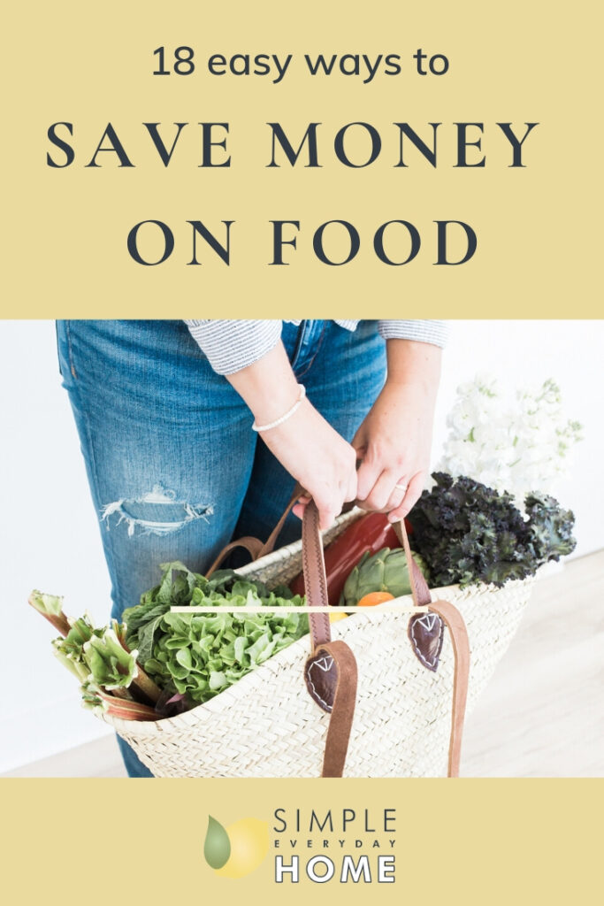 A woman holding a weaved bag full of fresh vegetables and the words "18 easy ways to save money on food"