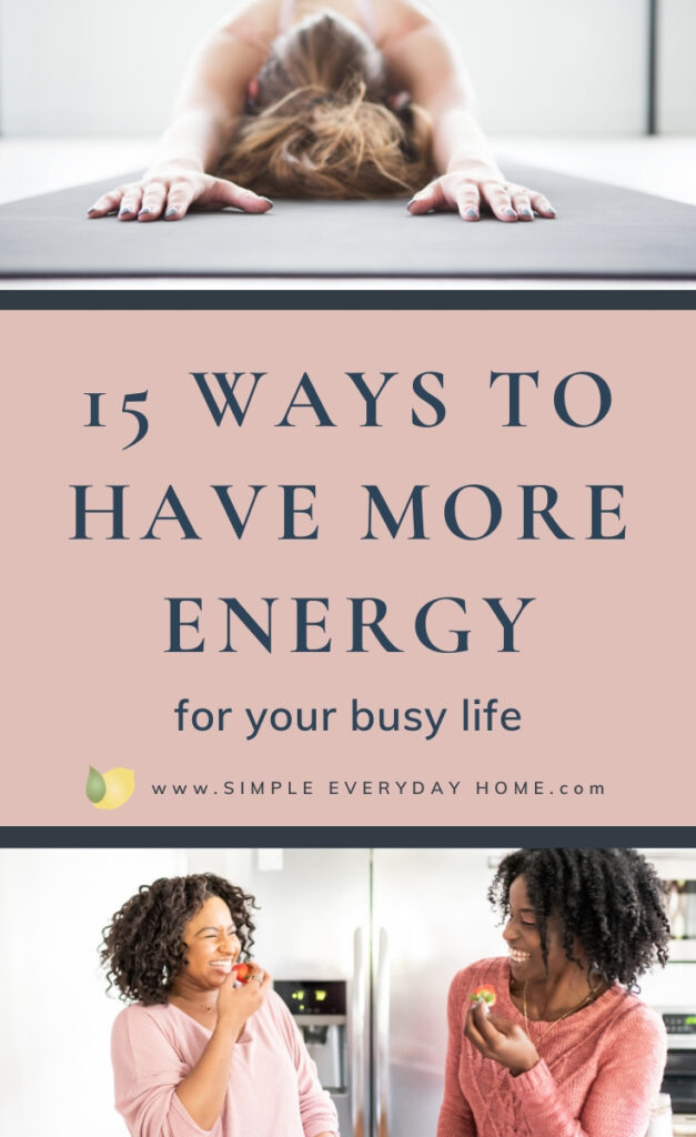 A woman doing yoga and the words "15 ways to have more energy for your busy life"